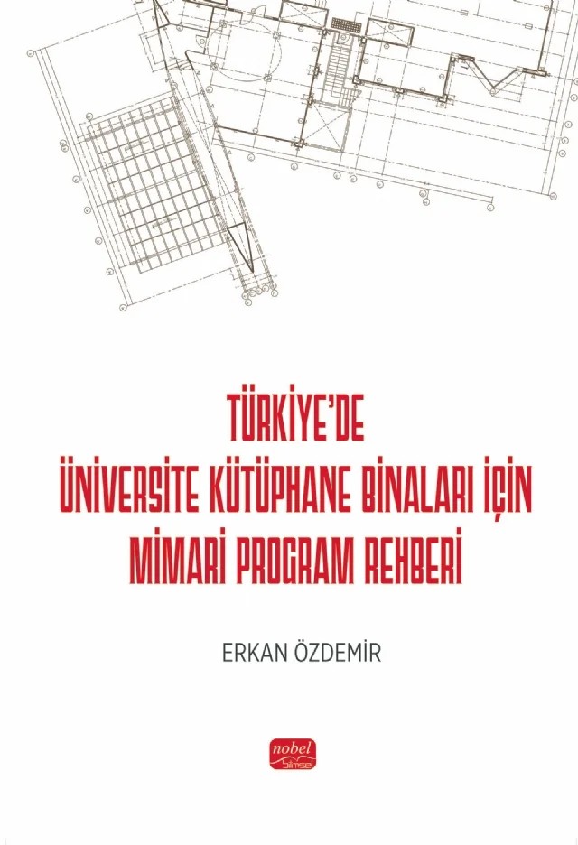 Türkiye’de Üniversite Kütüphane Binaları İçin Mimari Program Rehberi – Erkan Özdemir – Nobel Bilimsel Eserler kitap kapağı