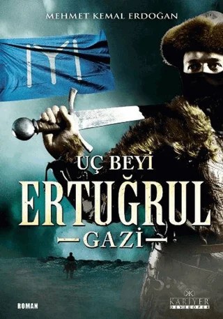 Dirilişin Uç Beyi Ertuğrul Gazi – Mehmet Kemal Erdoğan – Kariyer Yayınları kitap kapağı