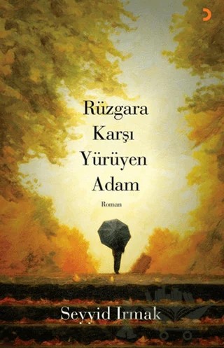 Rüzgara Karşı Yürüyen Adam – Seyyid Irmak – Cinius Yayınları kitap kapağı