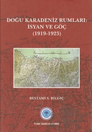 Doğu Karadeniz Rumları: İsyan ve Göç – Bestami S. Bilgiç – Türk Tarih Kurumu Yayınları kitap kapağı