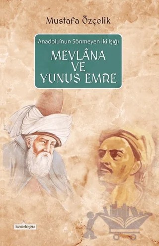 Mevlana ve Yunus Emre – Mustafa Özçelik – Kardelen Yayınları kitap kapağı