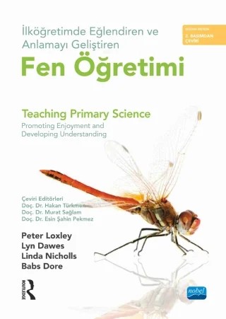 İlköğretimde Eğlendiren ve Anlamayı Geliştiren FEN ÖĞRETİMİ - TEACHING PRIMARY SCIENCE Promoting Enjoyment and Developing Understanding – Peter Loxley, Lyn Dawes, Linda Nicholls, Babs Dore, Routledge – Nobel Akademik Yayıncılık kitap kapağı