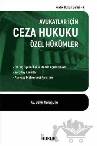 Avukatlar İçin Ceza Hukuku Özel Hükümler – Bekir Karagülle – Hukuk Yayınları kitap kapağı