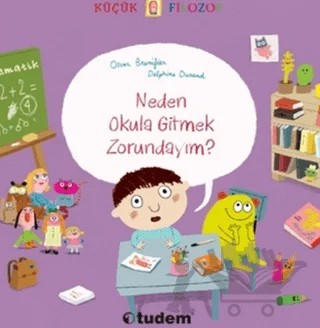 Küçük Filozof : Neden Okula Gitmek Zorundayım – Oscar Brenifier – Uçanbalık Yayıncılık kitap kapağı