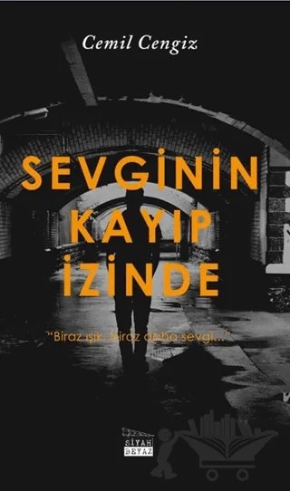Sevginin Kayıp İzinde – Cemil Cengiz – Siyah Beyaz Yayınları kitap kapağı
