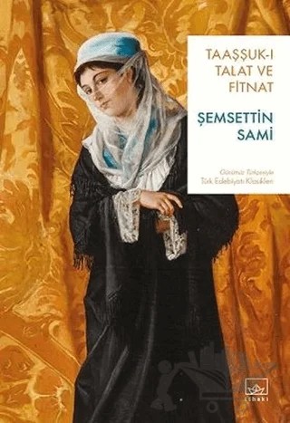 Taaşşuk-ı Talat ve Fitnat – Şemseddin Sâmi – İthaki Yayınları kitap kapağı