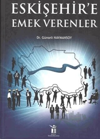 Eskişehire Emek Verenler – Günseli Naymansoy – Eren Yayıncılık kitap kapağı