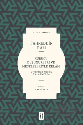 Kurucu Düşünürleri ve Meseleleriyle Kelam – Fahreddin Râzî – Ketebe Yayınları kitap kapağı