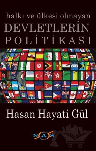 Halkı ve Ülkesi Olmayan Devletlerin Politikası – Hasan Hayati Gül – Nas Ajans Yayınları kitap kapağı
