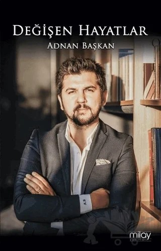 Değişen Hayatlar – Adnan Başkan – Milay Yayınları kitap kapağı
