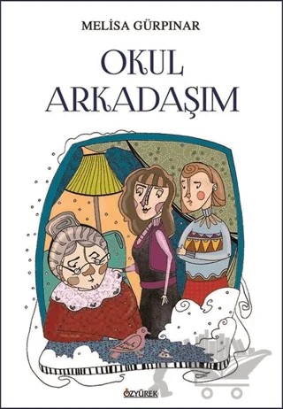 Okul Arkadaşım – Melisa Gürpınar – Özyürek Yayınları kitap kapağı