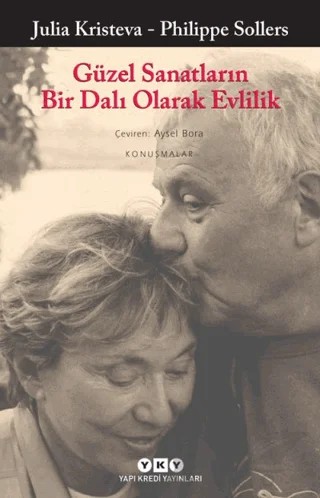 Güzel Sanatların Bir Dalı Olarak Evlilik – Julia Kristeva, Philippe Sollers – Yapı Kredi Yayınları kitap kapağı