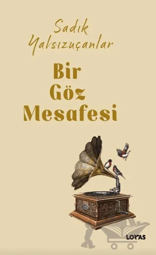 Bir Göz Mesafesi – Sadık Yalsızuçanlar – Loras Kitap kitap kapağı