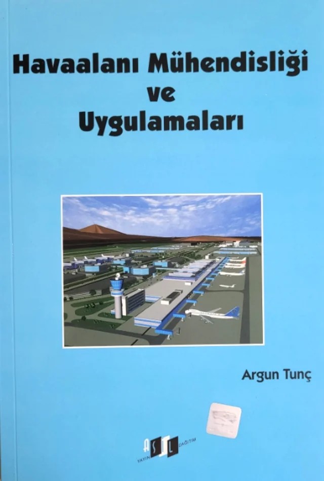 Havaalanı Mühendisliği ve Uygulamaları – Argun Tunç – Yazarın Kendi Yayını / Argun Tunç kitap kapağı