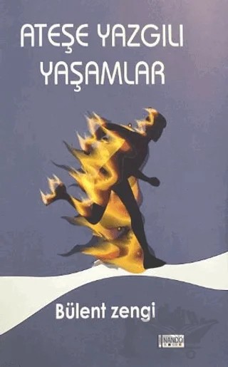 Ateşe Yazgılı Yaşamlar – Bülent Zengi – Nando Yayınları kitap kapağı