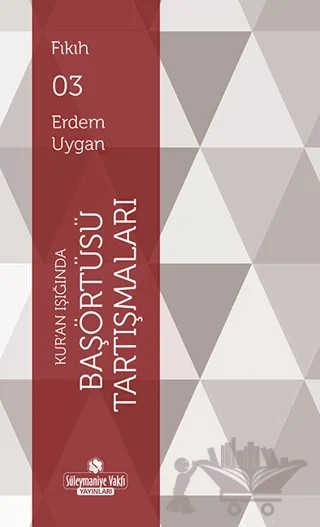Kur'an Işığında Başörtüsü Tartışmaları – Erdem Uygan – Süleymaniye Vakfı Yayınları kitap kapağı