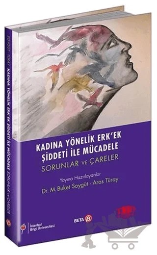 Kadına Yönelik Erk’ek Şiddeti ile Mücadele – Aras Türay, M. Buket Soygüt – Beta Yayınevi kitap kapağı