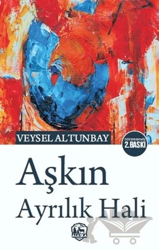 Aşkın Ayrılık Hali – Veysel Altunbay – Alaska Yayınevi kitap kapağı