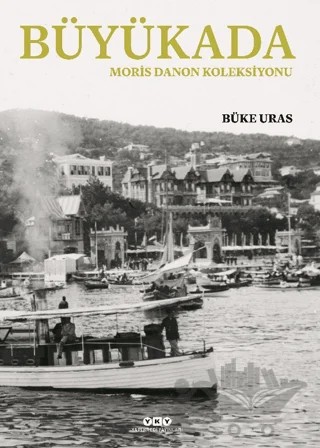 Büyükada- Moris Danon Koleksiyonu – Büke Uras – Yapı Kredi Yayınları kitap kapağı