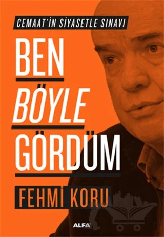 Ben Böyle Gördüm – Fehmi Koru – Alfa Yayınları kitap kapağı