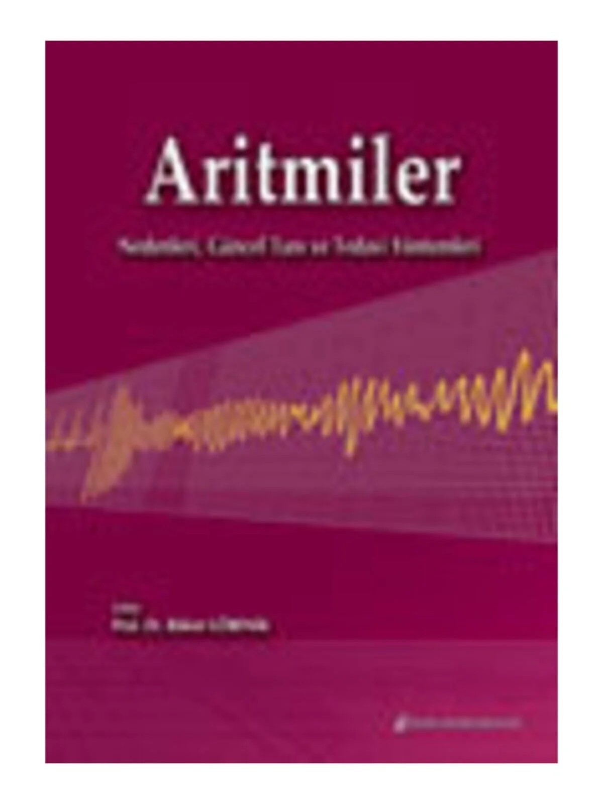 Aritmiler Nedenleri, Güncel Tanı ve Tedavi Yöntemleri – - – Nobel Tıp Kitabevleri kitap kapağı