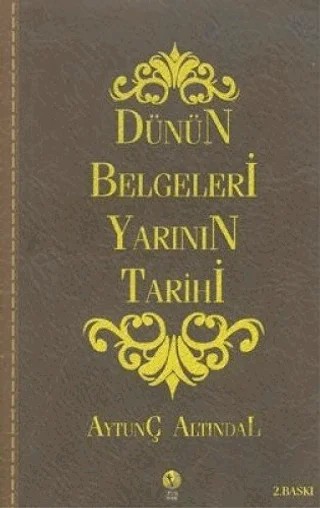 Dünün Belgeleri Yarının Tarihi – Aytunç Altındal – Destek Yayınları kitap kapağı