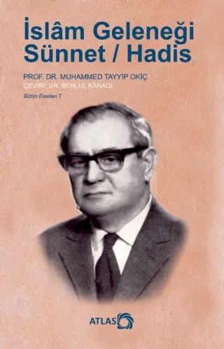 İSLÂM GELENEĞİ: Sünnet / Hadis – Muhammed Tayyip Okiç – Atlas Kitap kitap kapağı