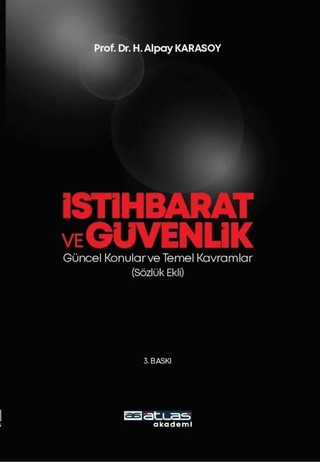 İSTIHBARAT VE GÜVENLIK - Güncel Konular Temel Kavramlar Sözlük Ekli – H. Alpay Karasoy – Atlas Akademi kitap kapağı