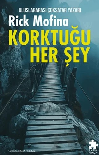 Korktuğu Her Şey – Rick Mofina – Eksik Parça Yayınları kitap kapağı