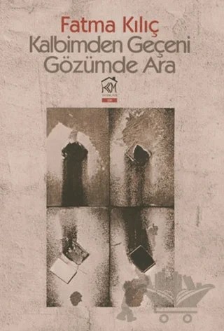 Kalbimden Geçeni Gözümde Ara – Fatma Kılıç – Kurgu Kültür Merkezi kitap kapağı