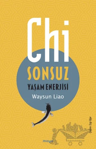 Chi - Sonsuz Yaşam Enerjisi – Waysun Liao – Maya Kitap kitap kapağı