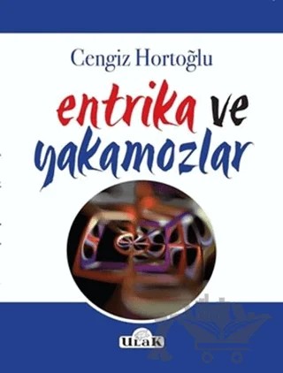 Entrika ve Yakamozlar – Cengiz Hortoğlu – Ulak Yayıncılık kitap kapağı