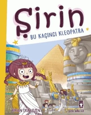 Şirin - Bu Kaçıncı Kleopatra – Birsen Ekim Özen – Timaş Çocuk kitap kapağı