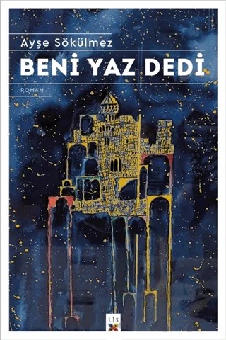 Beni Yaz Dedi – Ayşe Sökülmez – Lis Basın Yayın kitap kapağı