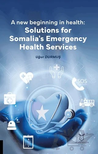 New Beginning in Health: Solutions for Somalia’s Emergency Health Services – Uğur Durmuş – Akademisyen Kitabevi kitap kapağı