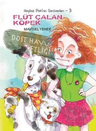 Haylaz Pati’nin Serüvenleri 3 - Flüt Çalan Köpek – Mavisel Yener – Tudem Yayınları kitap kapağı