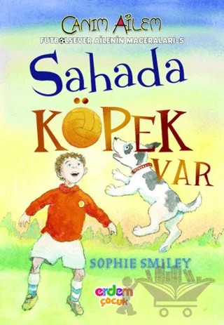 Futbolsever Ailenin Maceraları 5 - Sahada Köpek Var – Sophie Smiley – Erdem Çocuk kitap kapağı