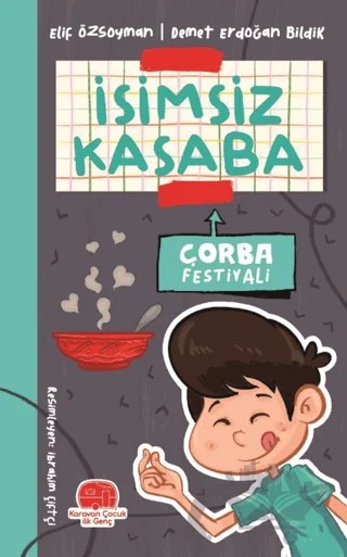 İsimsiz Kasaba - Çorba Festivali – Elif Özsoyman, Demet Erdoğan Bildik – Karavan Çocuk Yayınları kitap kapağı