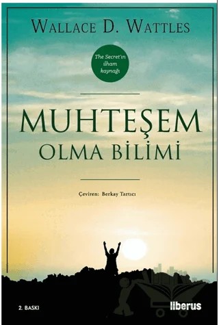 Muhteşem Olma Bilimi – Wallace D. Wattless – Liberus Yayınları kitap kapağı