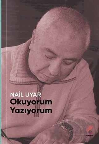 Okuyorum, Yazıyorum.. – Nail Uyar – Klaros Yayınları kitap kapağı