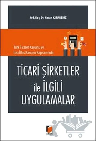 Ticari Şirketler İle İlgili Uygulamalar – Hasan Karadeniz – Adalet Yayınevi kitap kapağı