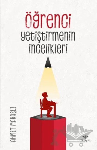 Öğrenci Yetiştirmenin İncelikleri – Ahmet Maraşlı – Mosquito Yayınları kitap kapağı