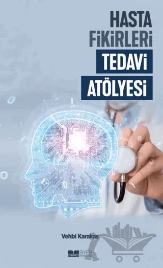 Hasta Fikirleri Tedavi Atölyesi – Vehbi Karakaş – Siyer Yayınları kitap kapağı