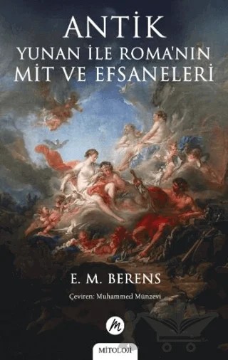 Antik Yunan ile Roma’nın Mit ve Efsaneleri – E. M. Berens – Mahfel Yayıncılık kitap kapağı
