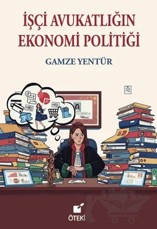 İşçi Avukatlığın Ekonomi Politiği – Gamze Yentür – Öteki Yayınevi kitap kapağı