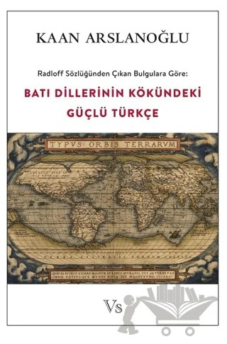 Radloff Sözlüğünden Çıkan Bulgulara Göre Batı Dillerinin Kökündeki Güçlü Türkçe – Kaan Arslanoğlu – Vs Kitap kitap kapağı