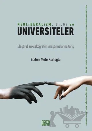 Neoliberalizm, Bilgi ve Üniversiteler – Mete Kurtoğlu – Nota Bene Yayınları kitap kapağı