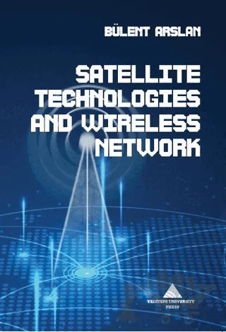 Satellite Technologies And Wıreless Network – Bülent Arslan – Yeditepe Üniversitesi Yayınevi kitap kapağı