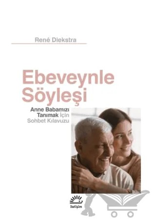 Ebeveynle Söyleşi - Anne Babamızı Tanımak İçin Sohbet Kılavuzu – Rene Diekstra – İletişim Yayınevi kitap kapağı
