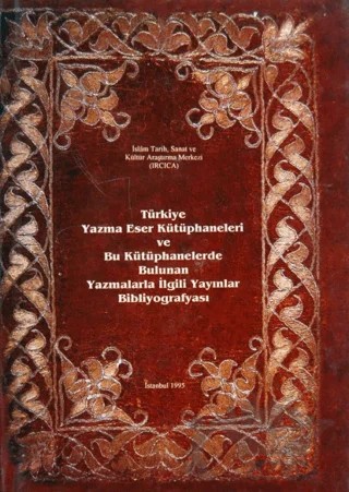Türkiye Yazma Eser Kütüphaneleri ve Bu Kütüphanelerde Bulunan Yazmalarla İlgili Yayınlar Bibliyografyası – Nimet Bayraktar, Mihin Lugal – IRCICA kitap kapağı